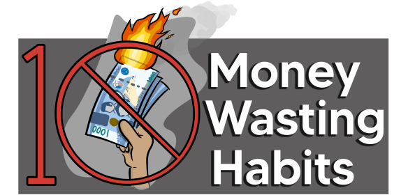 10 Money-Wasting Habits To Avoid