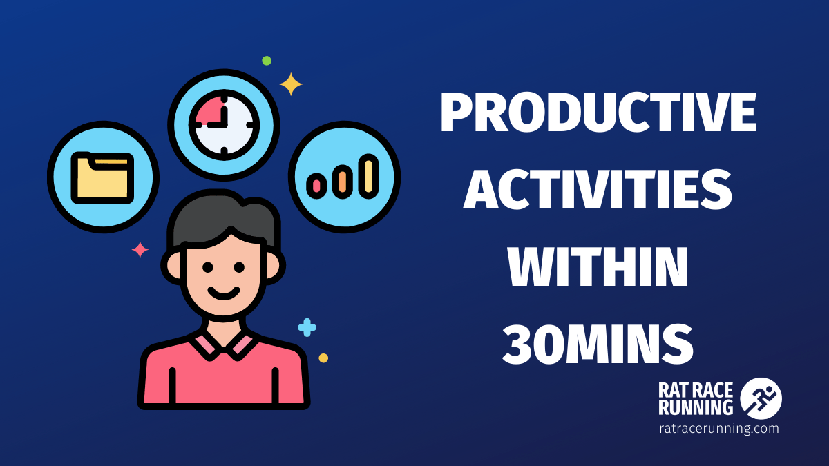 10 Productive Activities You Can Do Within 30 Minutes