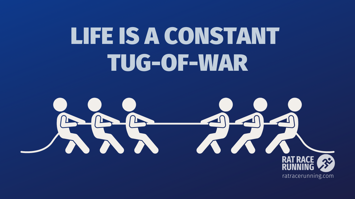 Life Is A Constant Tug-Of-War