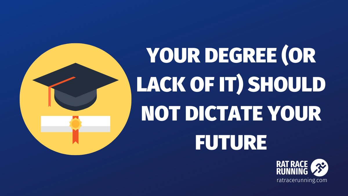 Your Degree (Or Lack of It) Should Not Dictate Your Future